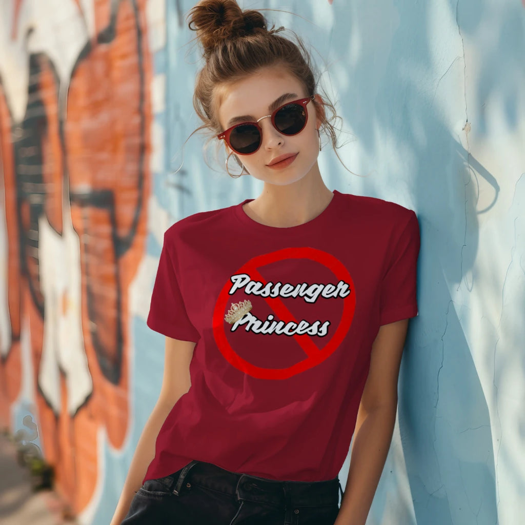 “Not a Passenger Princess” Performance Moisture Wicking Tee wicking tee