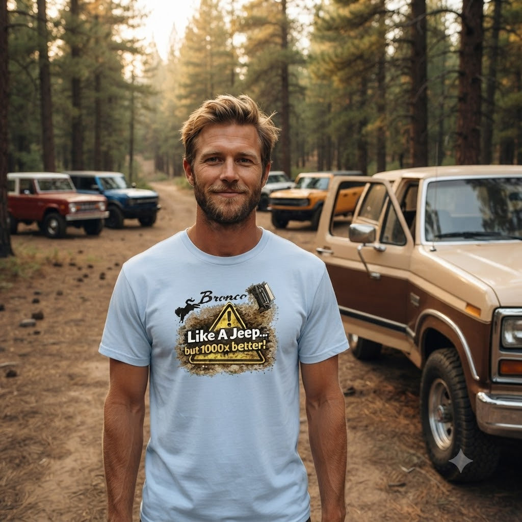 Bronco Off-Road T-Shirt – “Like a Jeep… But 1000x Better!” | Mud-Slinging Rivalry Tee (Version 2)