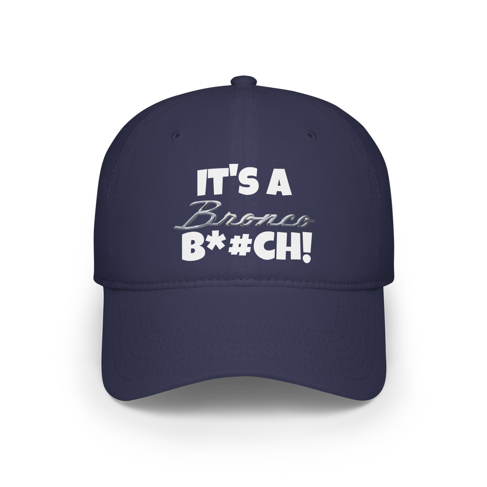 "It’s a Bronco B*#CH!" Low Profile Dad Hat – Bold Ford Bronco Graphic Cap