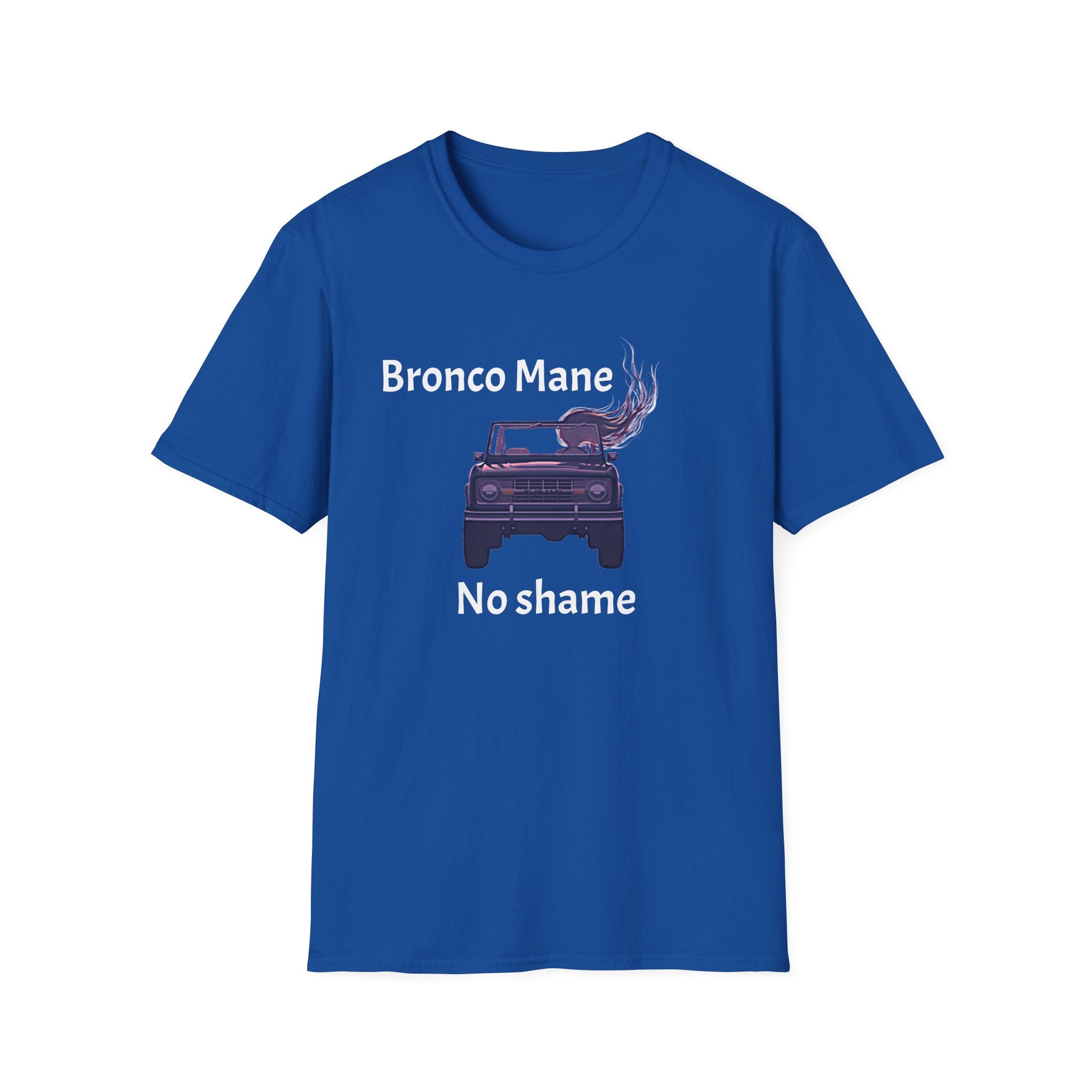 Bronco Mane, No Shame T-Shirt – Funny Ford Bronco Lifestyle Off-Road Tee