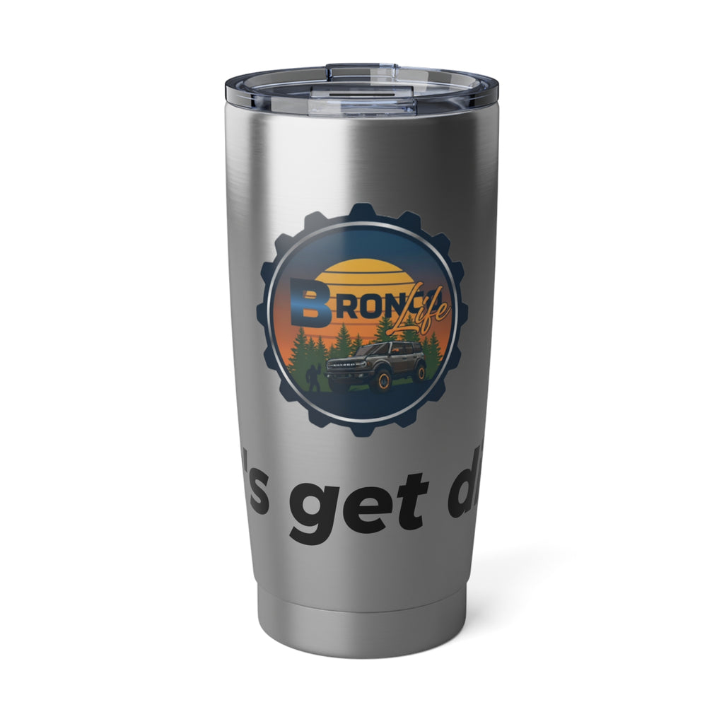 Bronco Life “Let’s Get Dirty” 20oz Off-Road Tumbler – Rugged Insulated Trail Mug
