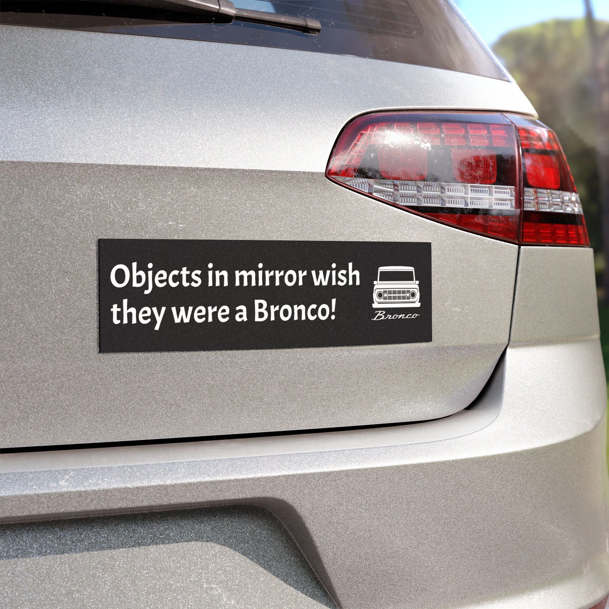 “Objects in Mirror Wish They Were a Bronco” Magnet – Classic Bronco Front-End Design & Off-Road Humor