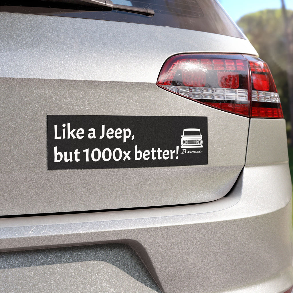 “Like a Jeep, But 1000x Better!” Funny Bronco Bumper Magnet