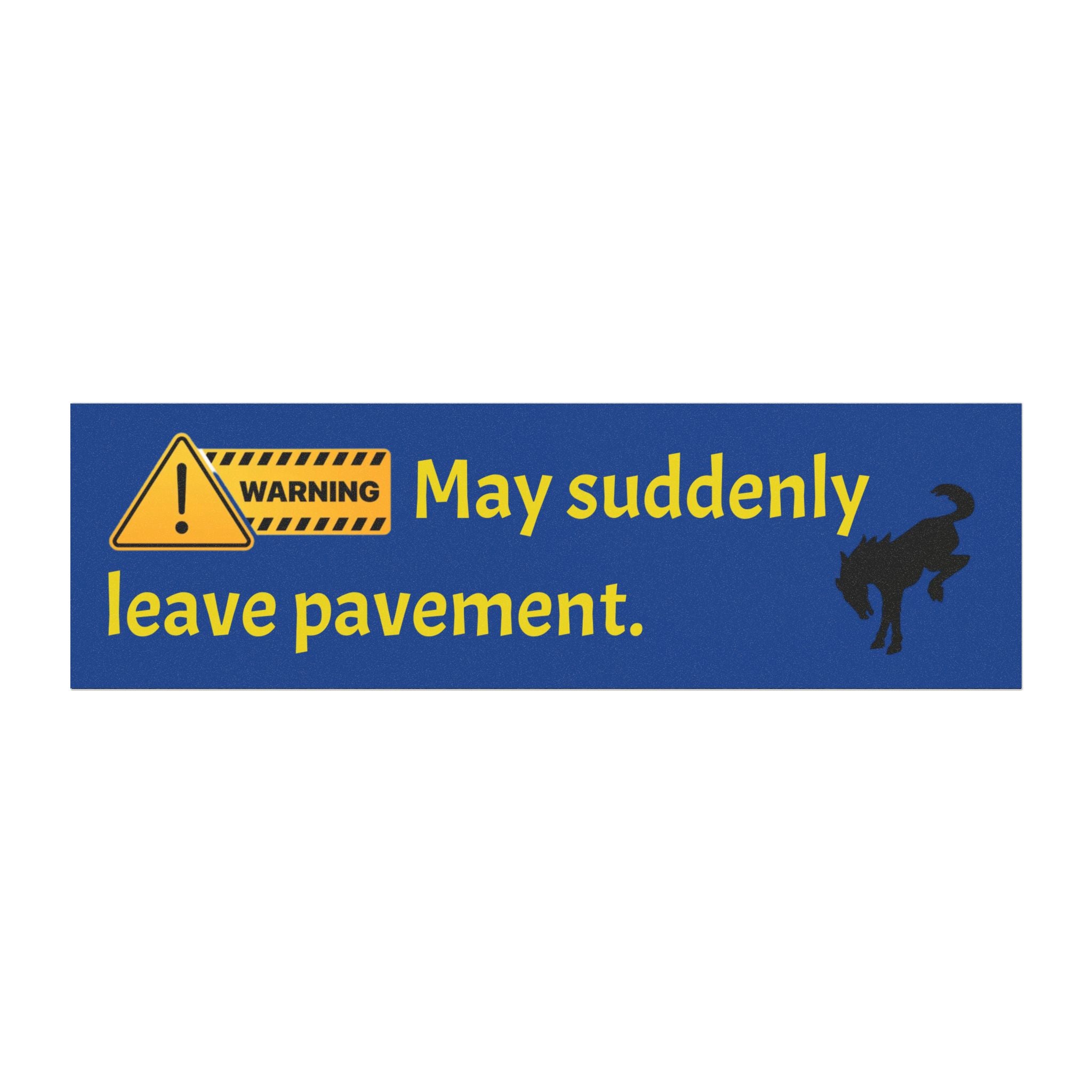 Bronco “Warning: May Suddenly Leave Pavement” Bucking Horse Car Magnet – Off-Road Humor for Real Trail Riders