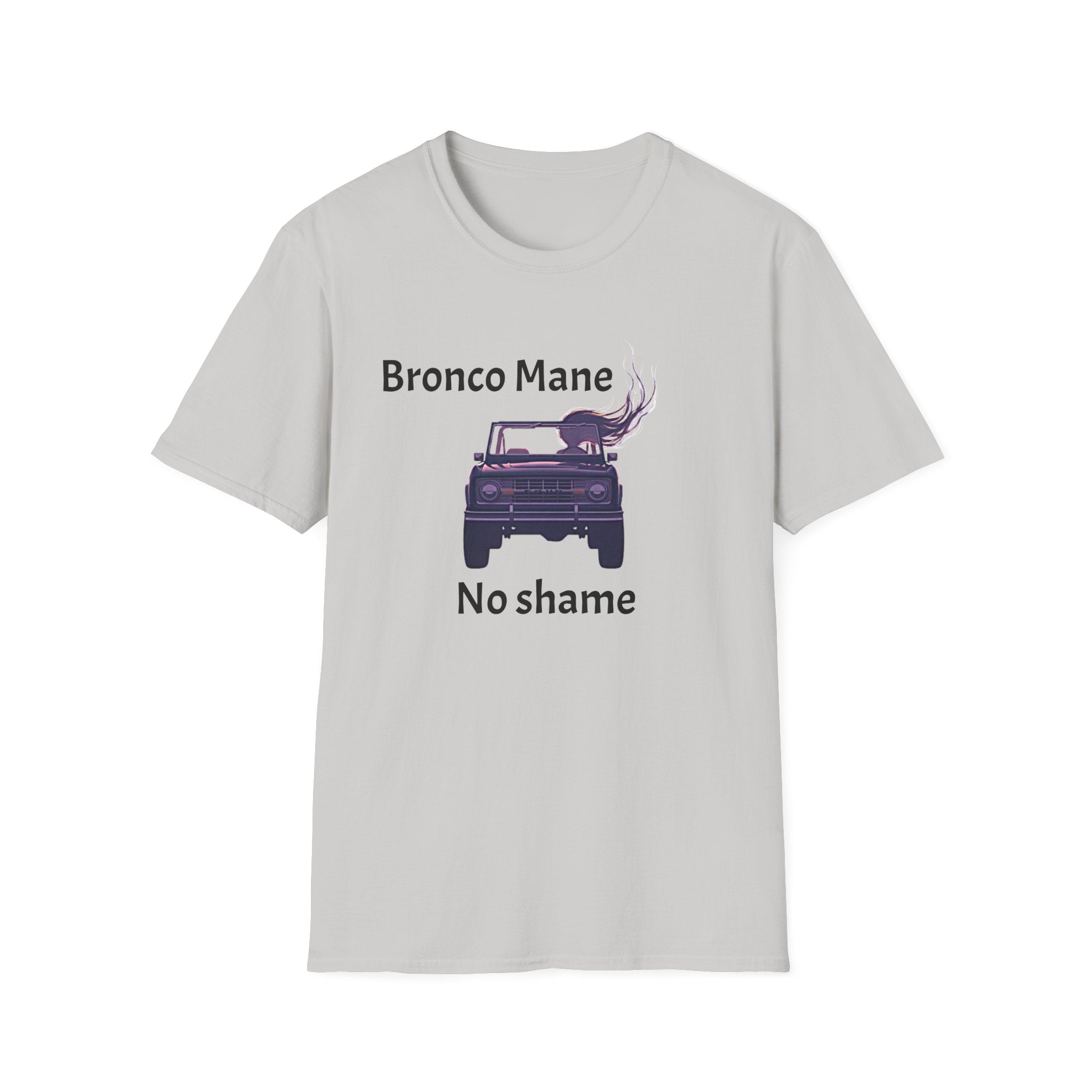 Bronco Mane, No Shame T-Shirt – Funny Ford Bronco Lifestyle Off-Road Tee