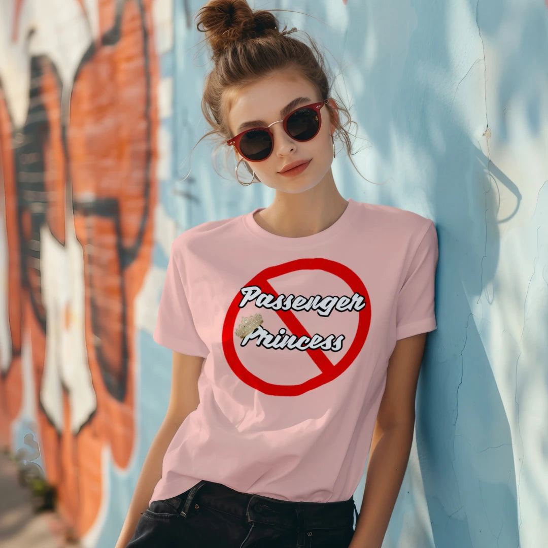 “Not a Passenger Princess” Performance Moisture Wicking Tee wicking tee