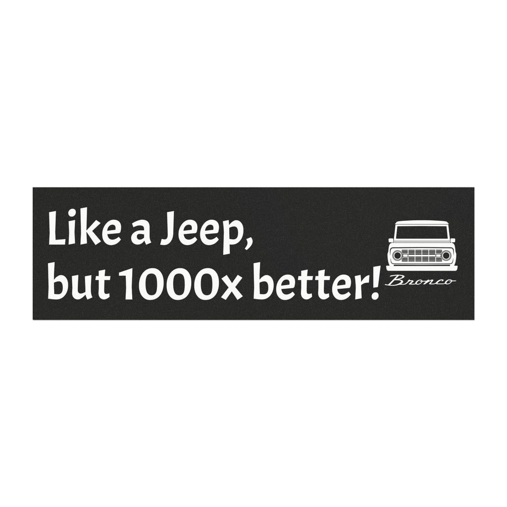 “Like a Jeep, But 1000x Better!” Funny Bronco Bumper Magnet