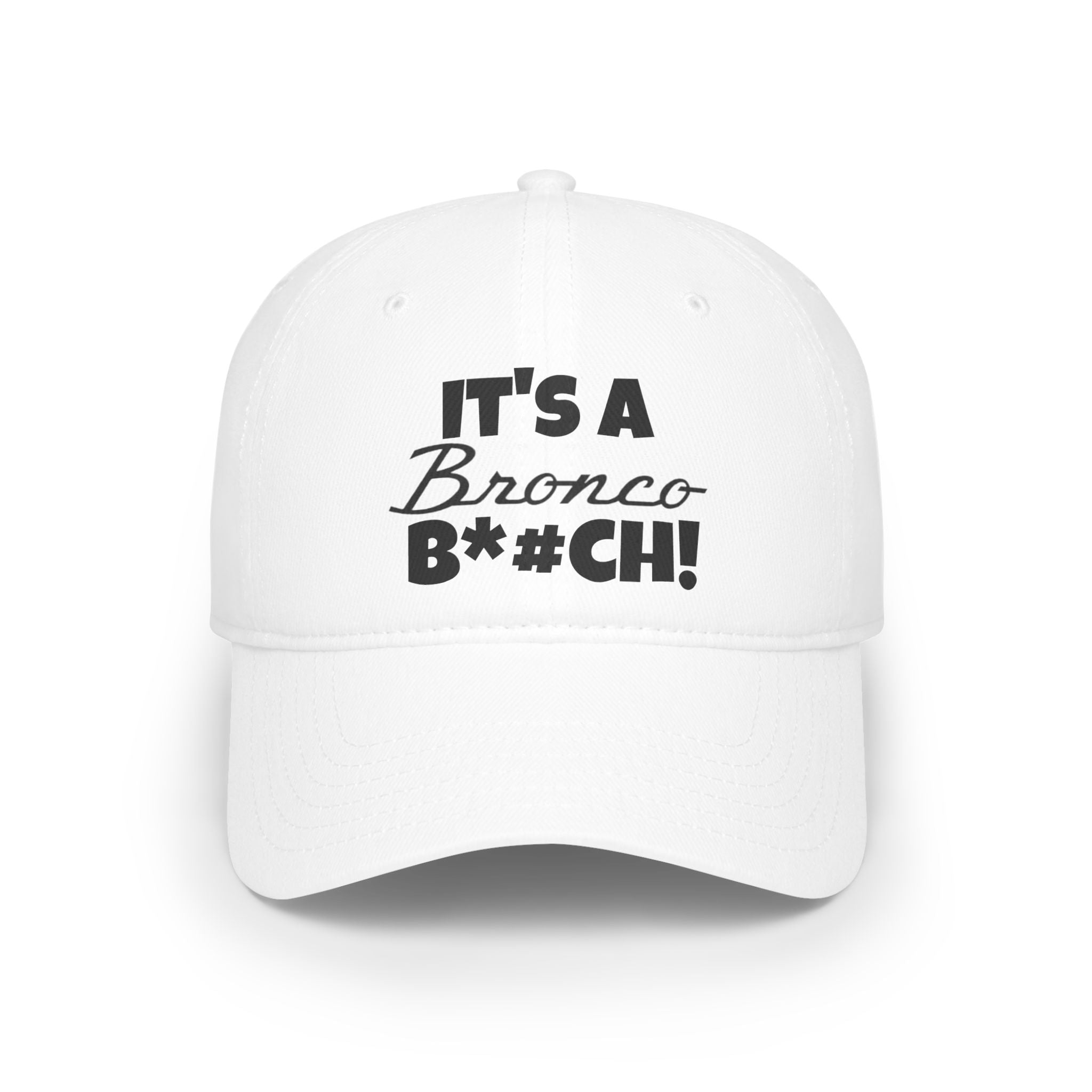 "It’s a Bronco B*#CH!" Low Profile Dad Hat – Bold Ford Bronco Graphic Cap
