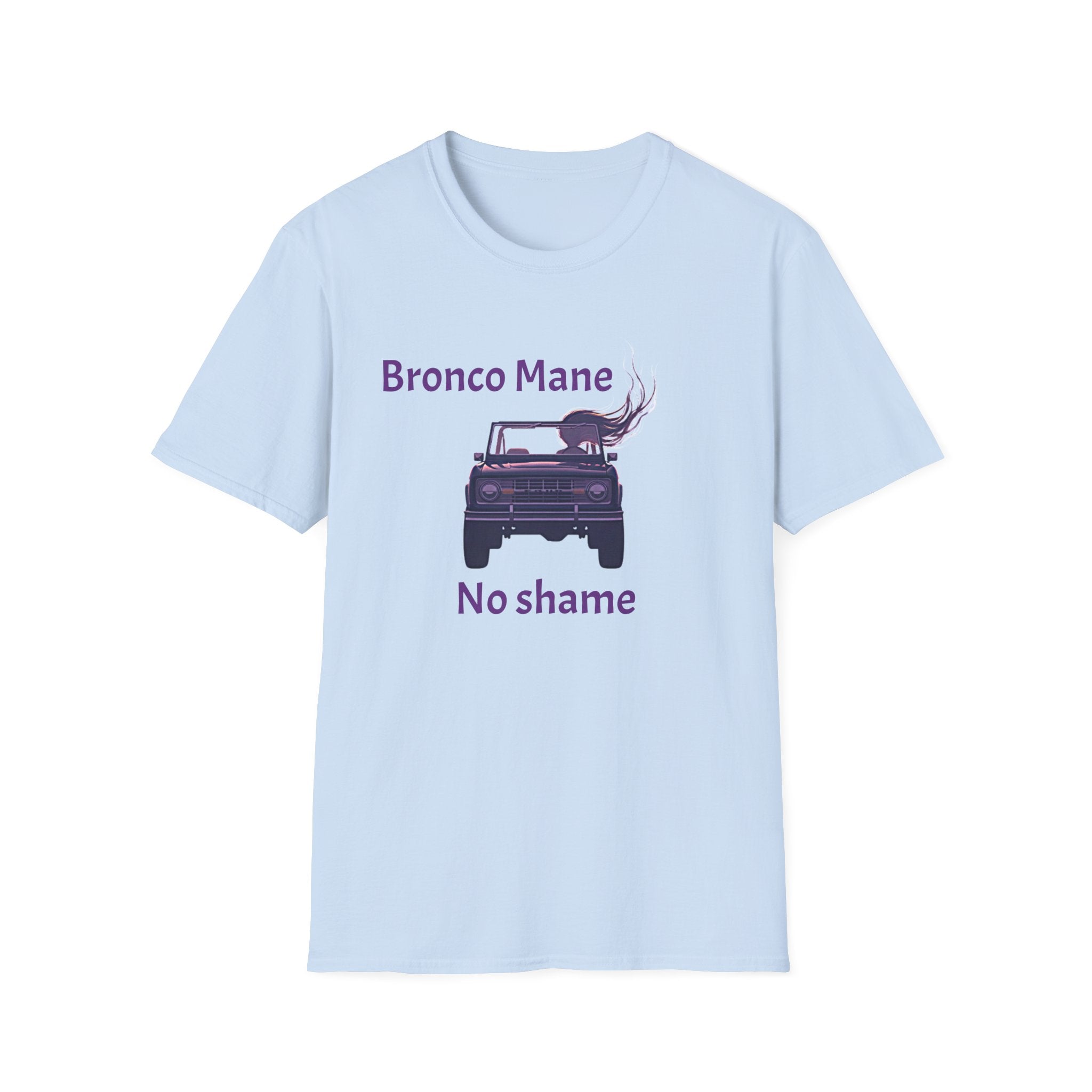 Bronco Mane, No Shame T-Shirt – Funny Ford Bronco Lifestyle Off-Road Tee