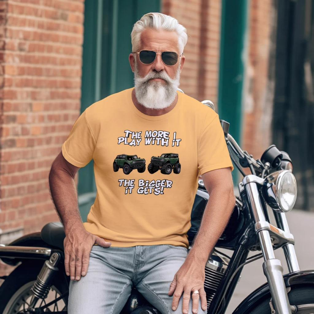 Bronco Off-Road Tee – “The More I Play With It, The Bigger It Gets” | Lifted 6G Graphic Shirt T-Shirt