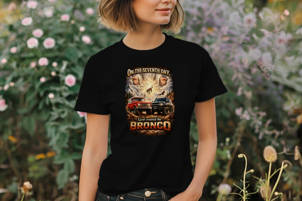 On the Seventh Day God Created the Bronco Tee – Vintage Ford Bronco Graphic Shirt T-Shirt