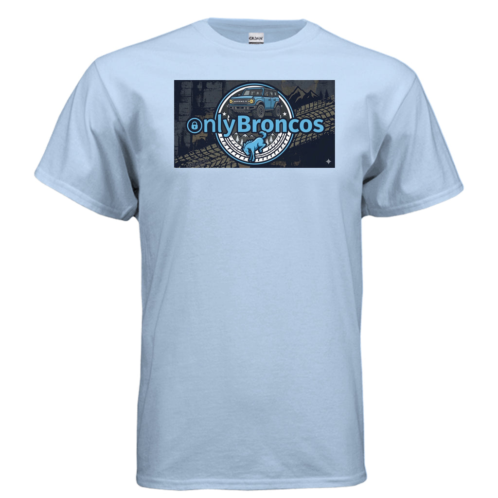 Only Broncos Tee – Funny Ford Bronco Fan Shirt for True Bronco Owners T-Shirt