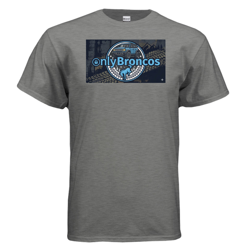 Only Broncos Tee – Funny Ford Bronco Fan Shirt for True Bronco Owners T-Shirt