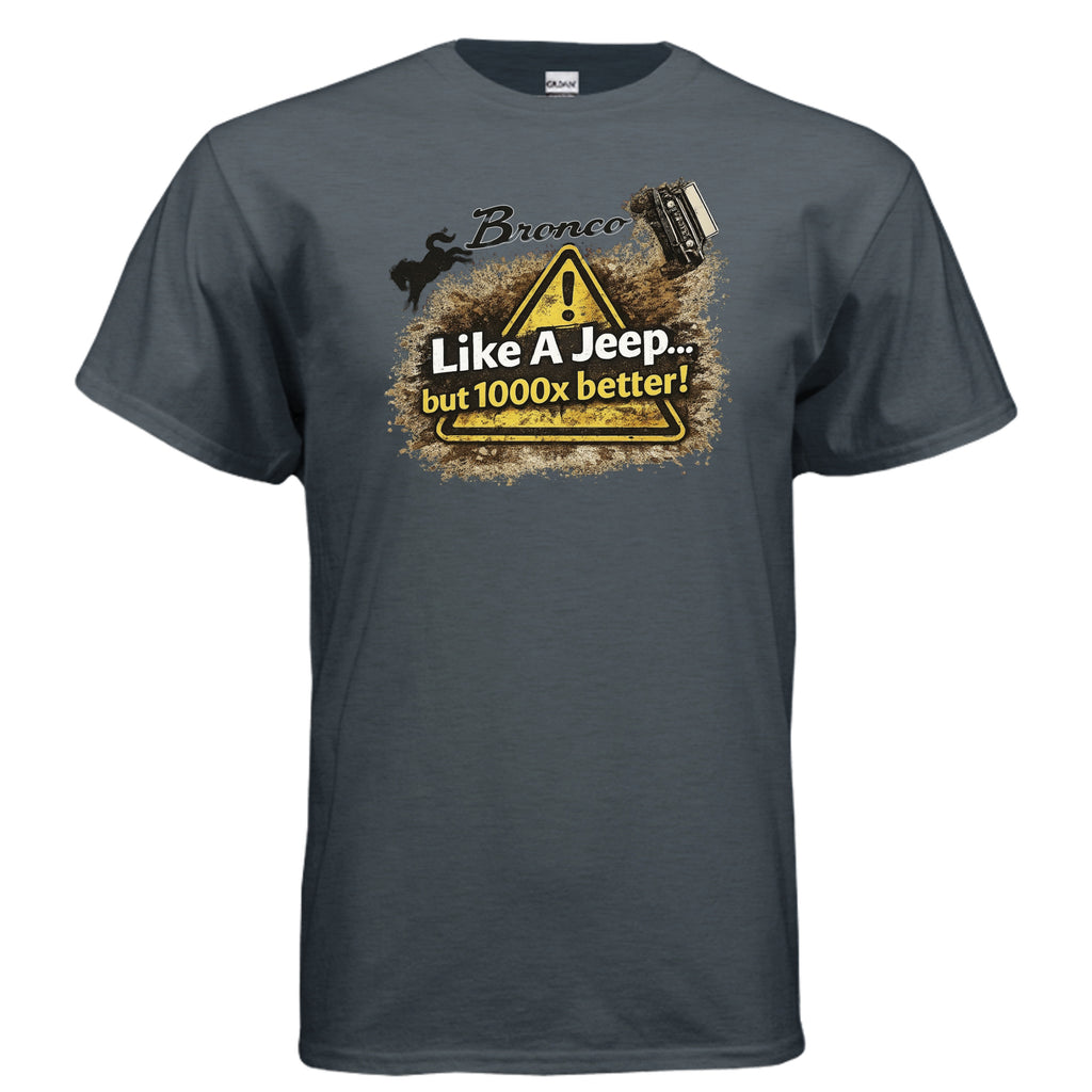 Bronco Off-Road T-Shirt – “Like a Jeep… But 1000x Better!” | Mud-Slinging Rivalry Tee (Version 2) T-Shirt