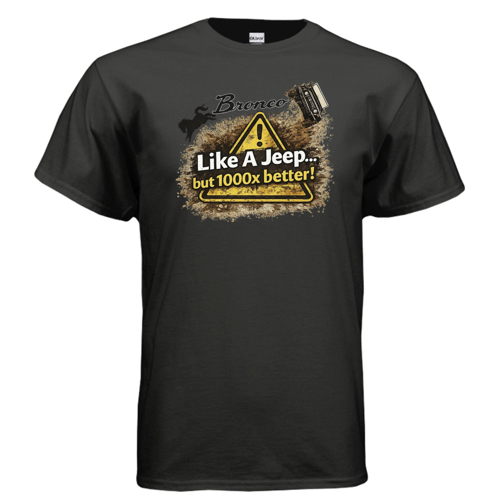 Bronco Off-Road T-Shirt – “Like a Jeep… But 1000x Better!” | Mud-Slinging Rivalry Tee (Version 2) T-Shirt