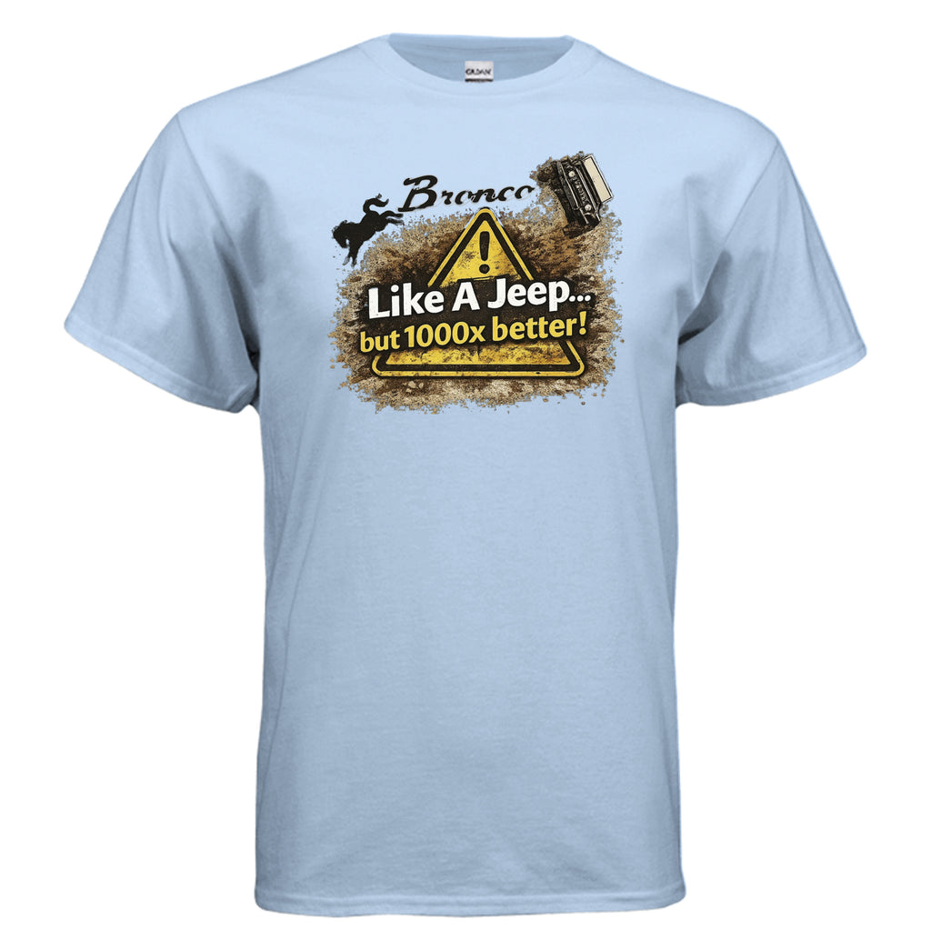 Bronco Off-Road T-Shirt – “Like a Jeep… But 1000x Better!” | Mud-Slinging Rivalry Tee (Version 2) T-Shirt
