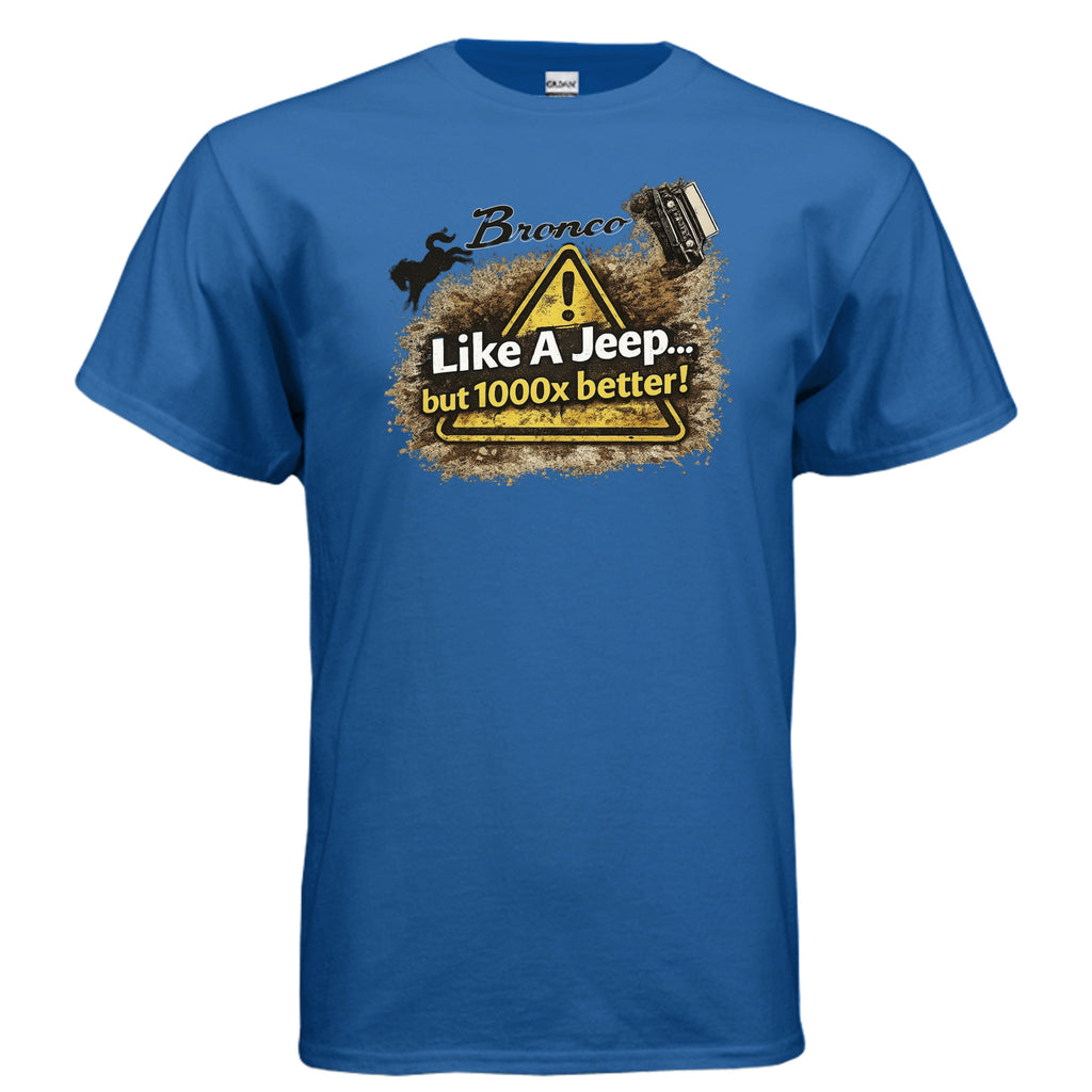 Bronco Off-Road T-Shirt – “Like a Jeep… But 1000x Better!” | Mud-Slinging Rivalry Tee (Version 2) T-Shirt