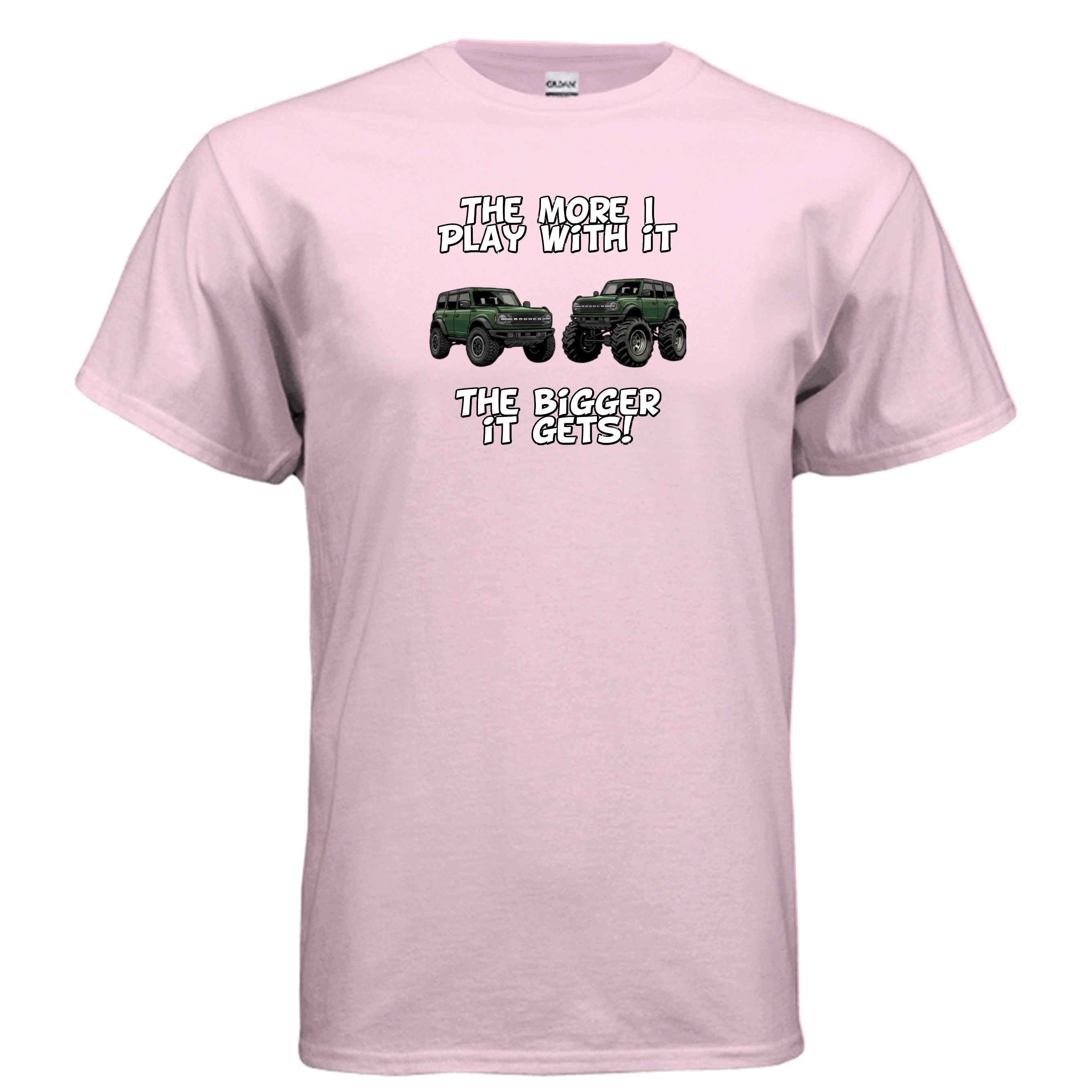 Bronco Off-Road Tee – “The More I Play With It, The Bigger It Gets” | Lifted 6G Graphic Shirt T-Shirt