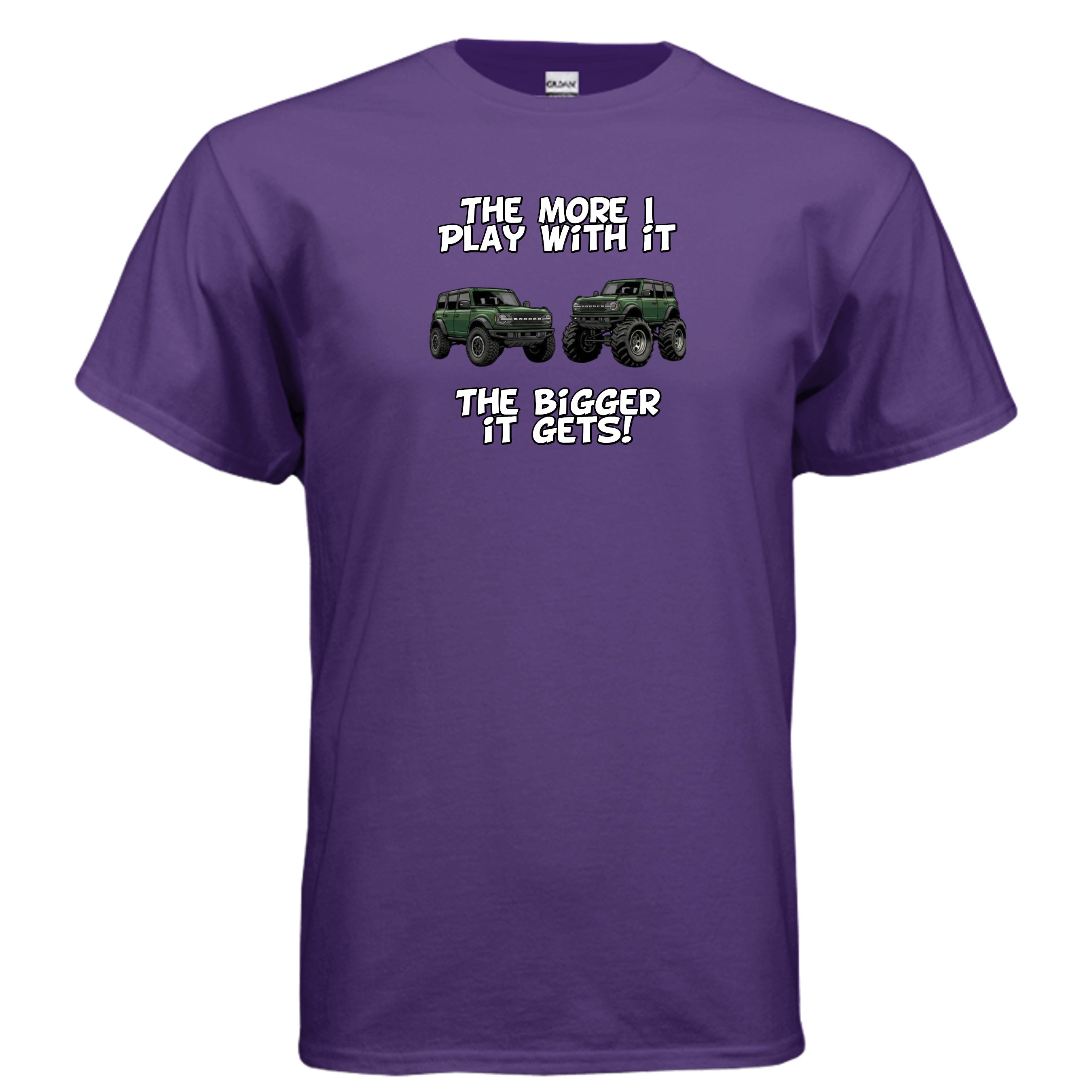 Bronco Off-Road Tee – “The More I Play With It, The Bigger It Gets” | Lifted 6G Graphic Shirt T-Shirt