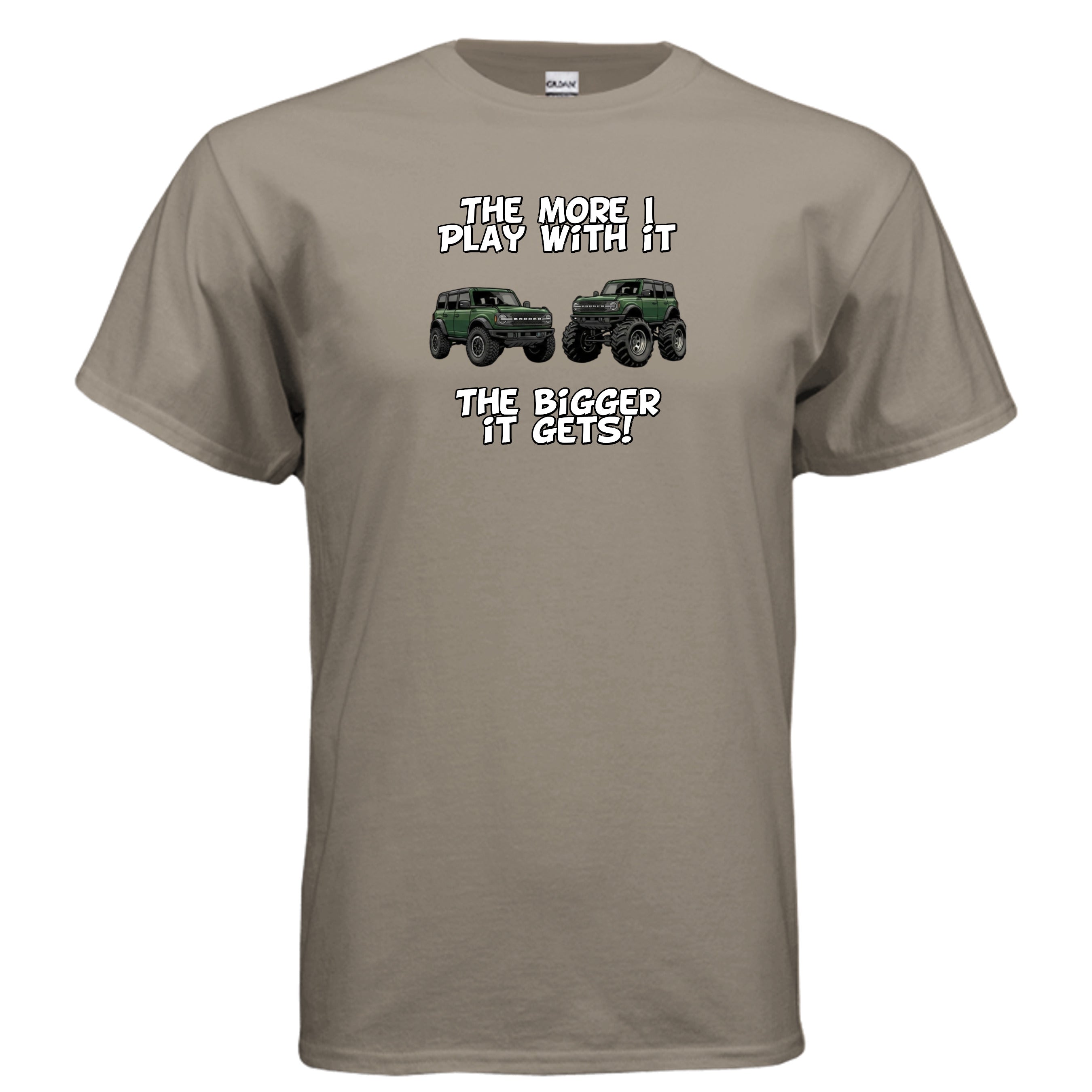 Bronco Off-Road Tee – “The More I Play With It, The Bigger It Gets” | Lifted 6G Graphic Shirt T-Shirt