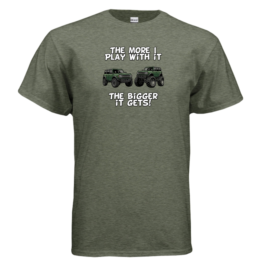 Bronco Off-Road Tee – “The More I Play With It, The Bigger It Gets” | Lifted 6G Graphic Shirt T-Shirt