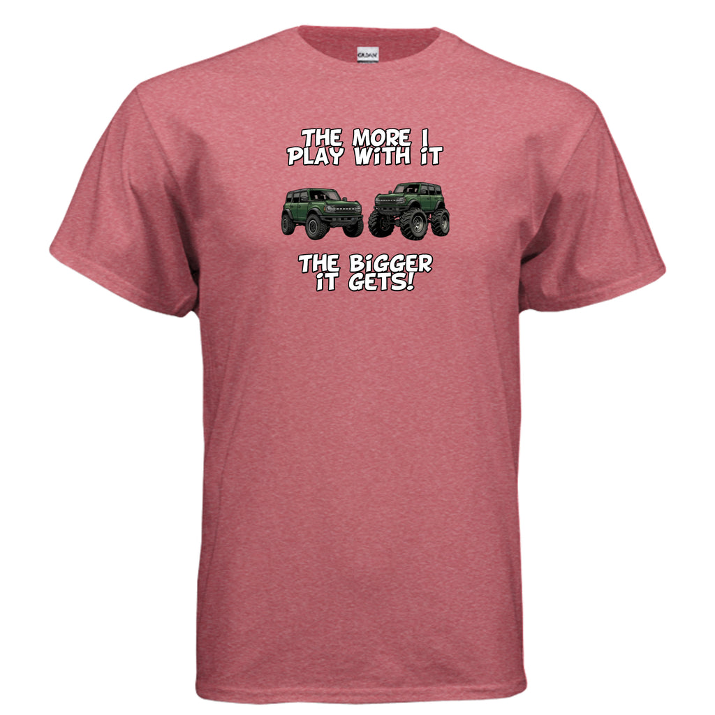Bronco Off-Road Tee – “The More I Play With It, The Bigger It Gets” | Lifted 6G Graphic Shirt T-Shirt