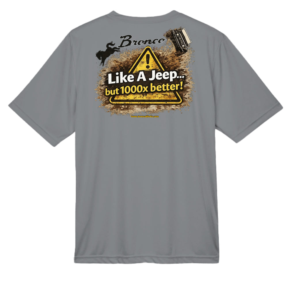 Like a Jeep, but 1000x Better” MOISTURE WICKING Tee T-Shirt