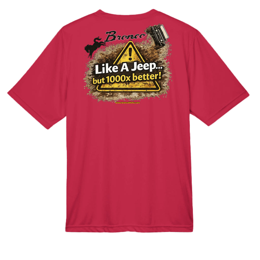 Like a Jeep, but 1000x Better” MOISTURE WICKING Tee T-Shirt