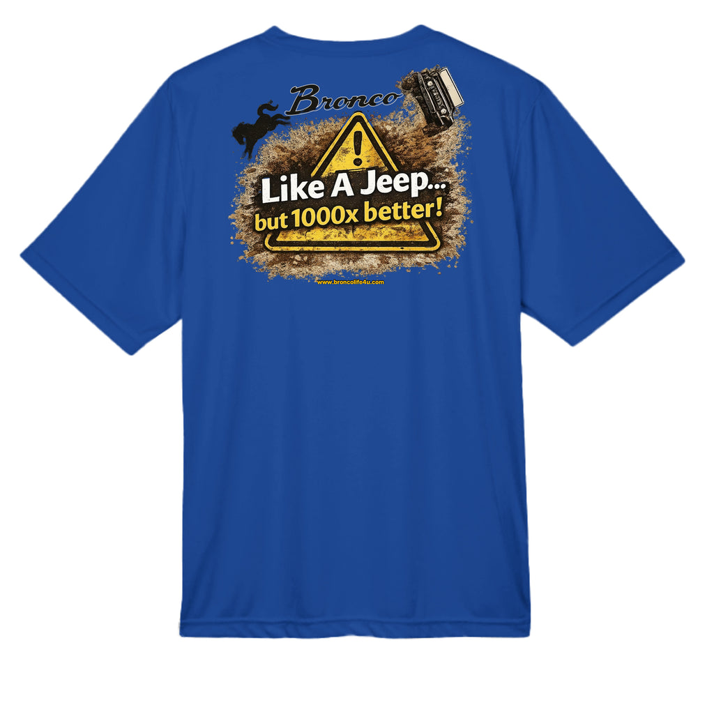 Like a Jeep, but 1000x Better” MOISTURE WICKING Tee T-Shirt