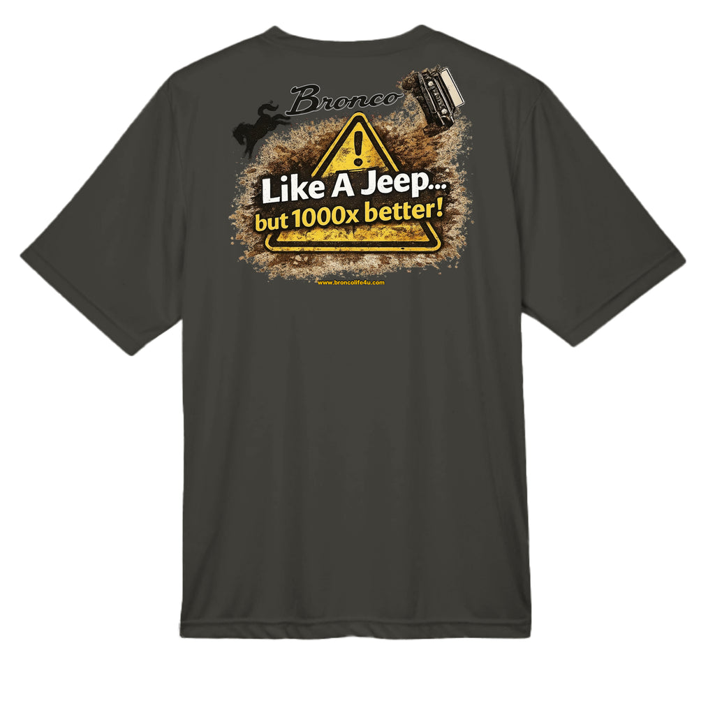 Like a Jeep, but 1000x Better” MOISTURE WICKING Tee T-Shirt