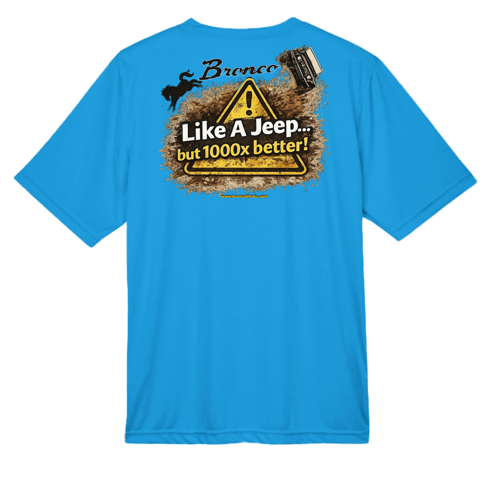Like a Jeep, but 1000x Better” MOISTURE WICKING Tee T-Shirt