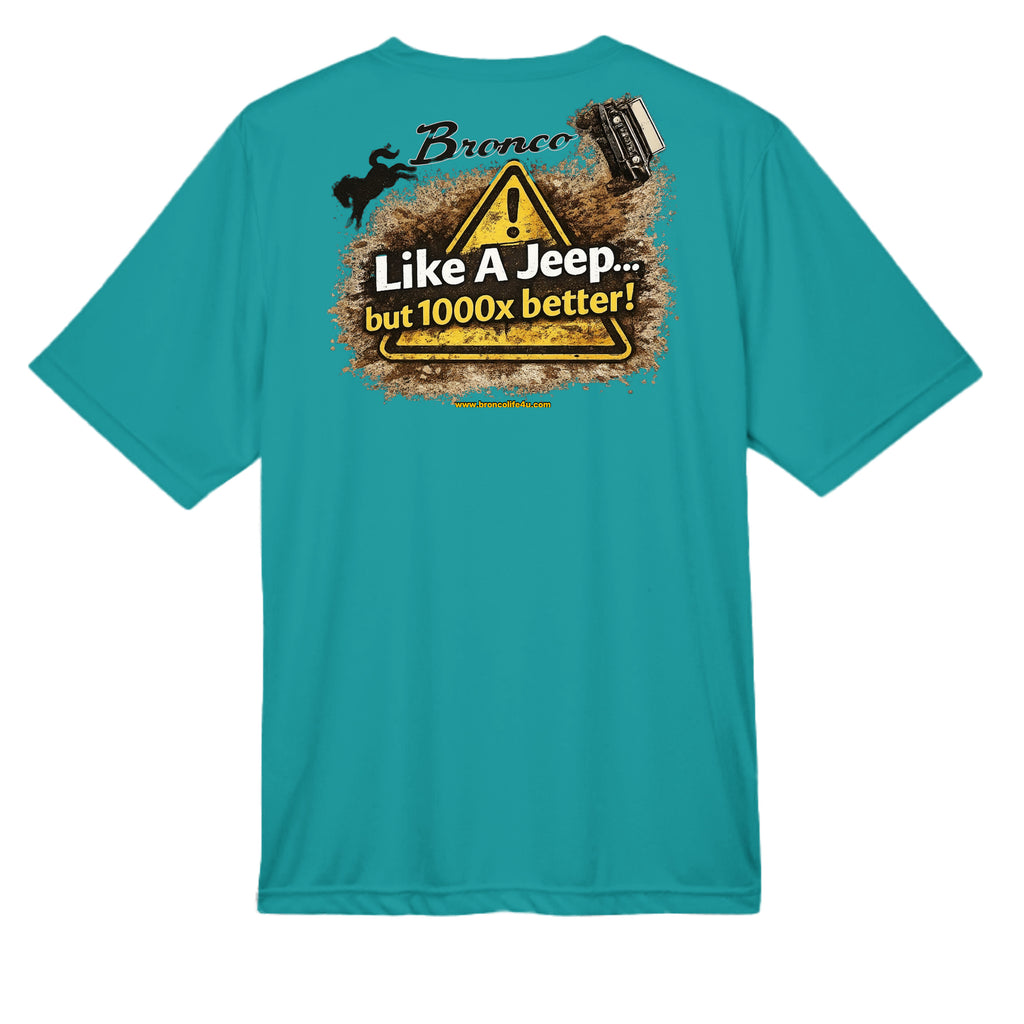 Like a Jeep, but 1000x Better” MOISTURE WICKING Tee T-Shirt