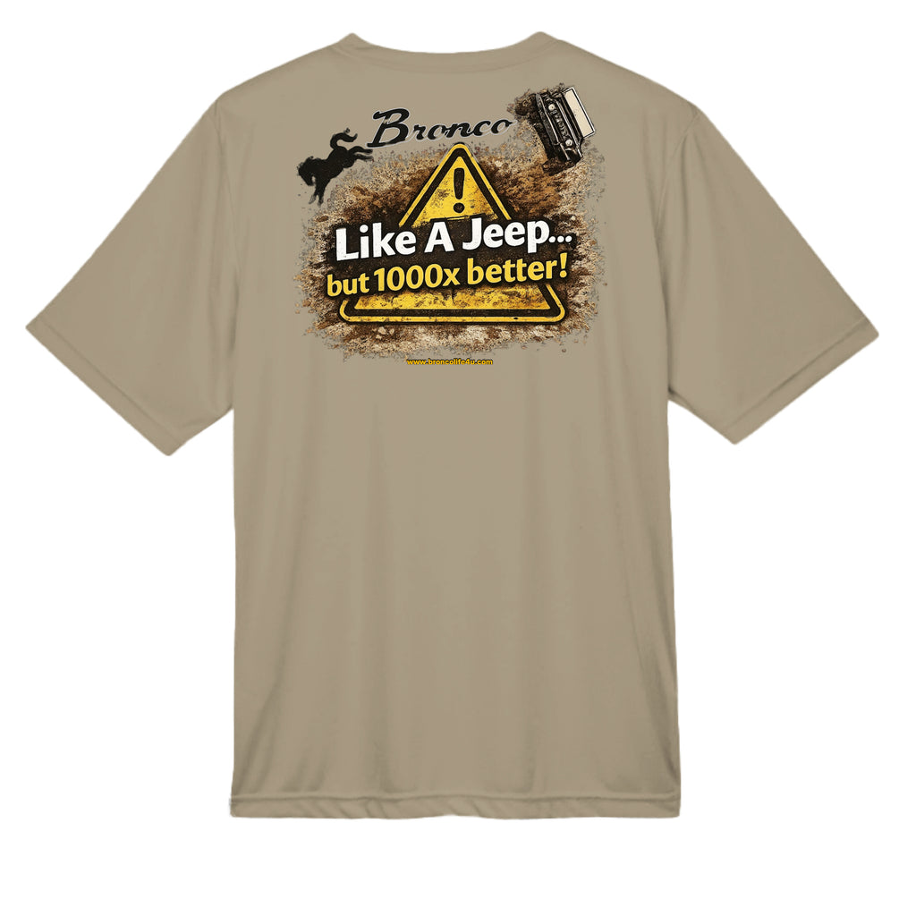 Like a Jeep, but 1000x Better” MOISTURE WICKING Tee T-Shirt