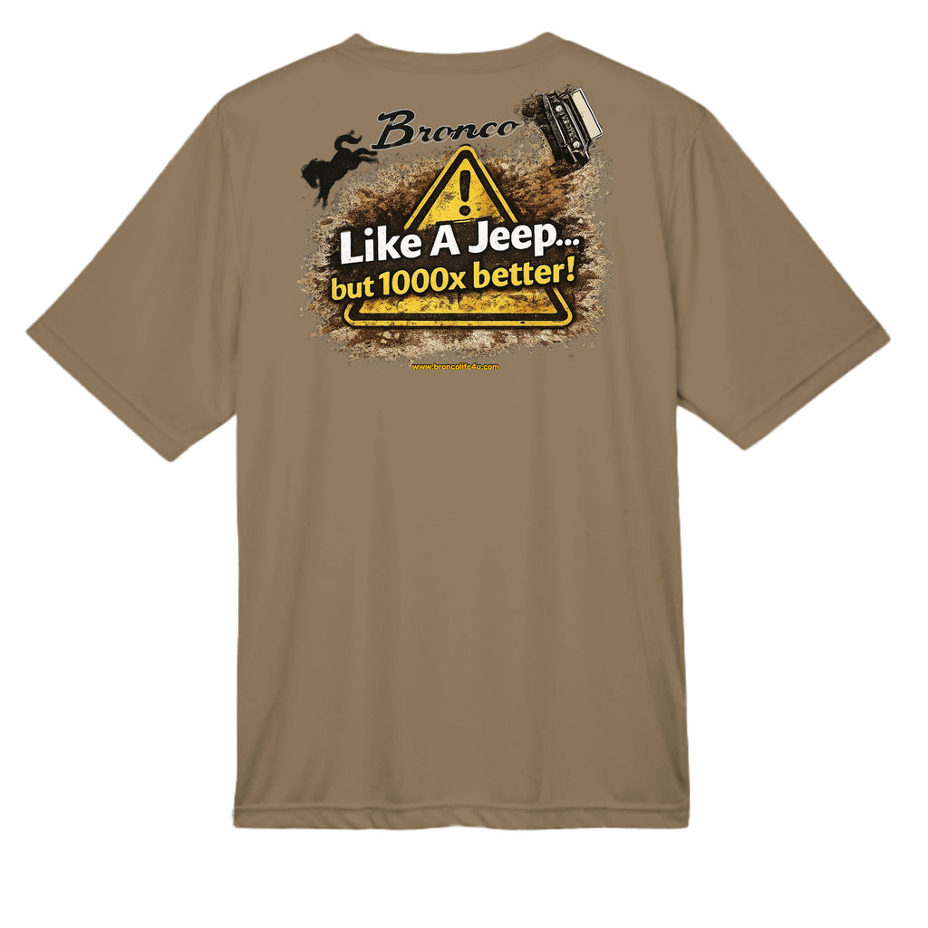 Like a Jeep, but 1000x Better” MOISTURE WICKING Tee T-Shirt