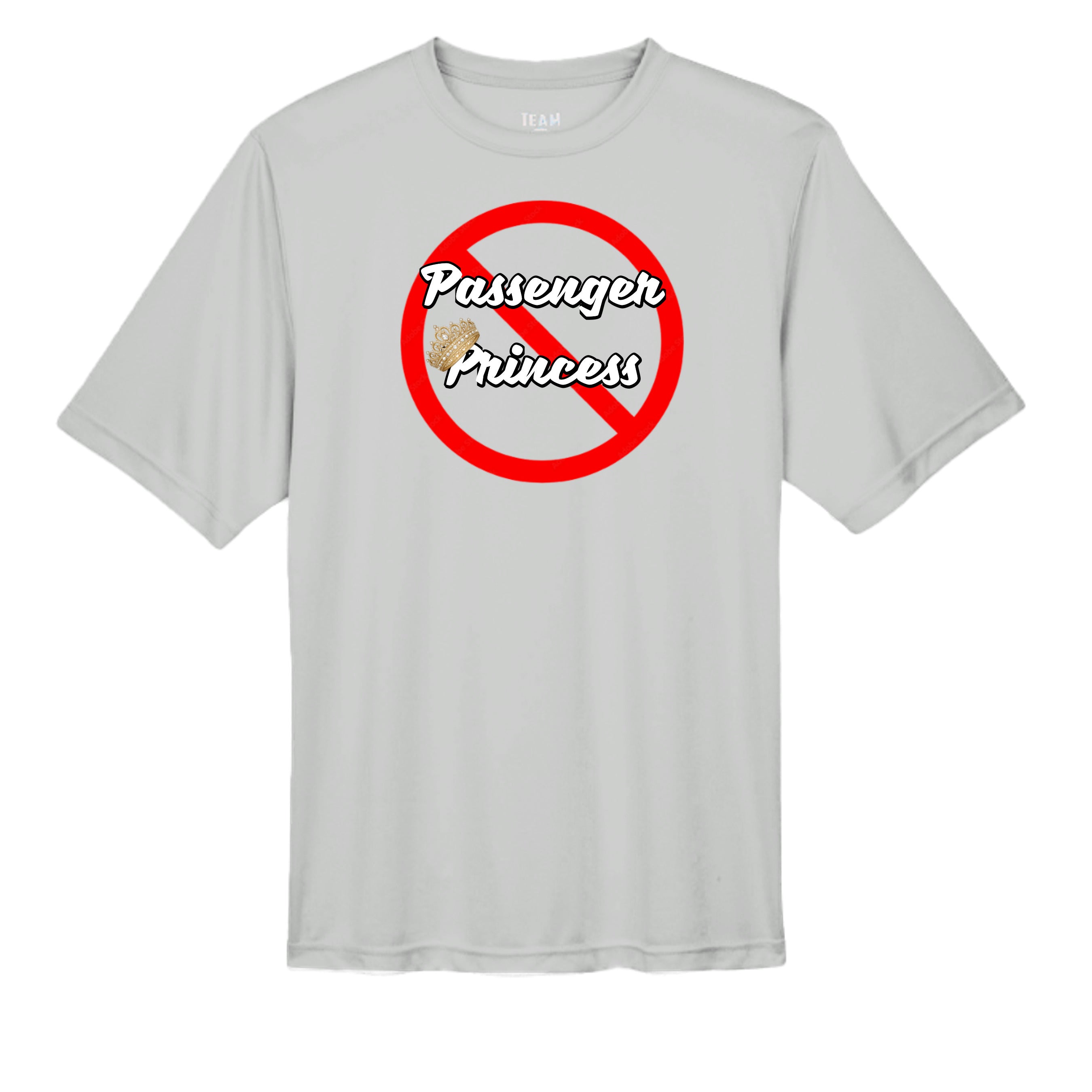 “Not a Passenger Princess” Performance Moisture Wicking Tee SPORT SILVER wicking tee