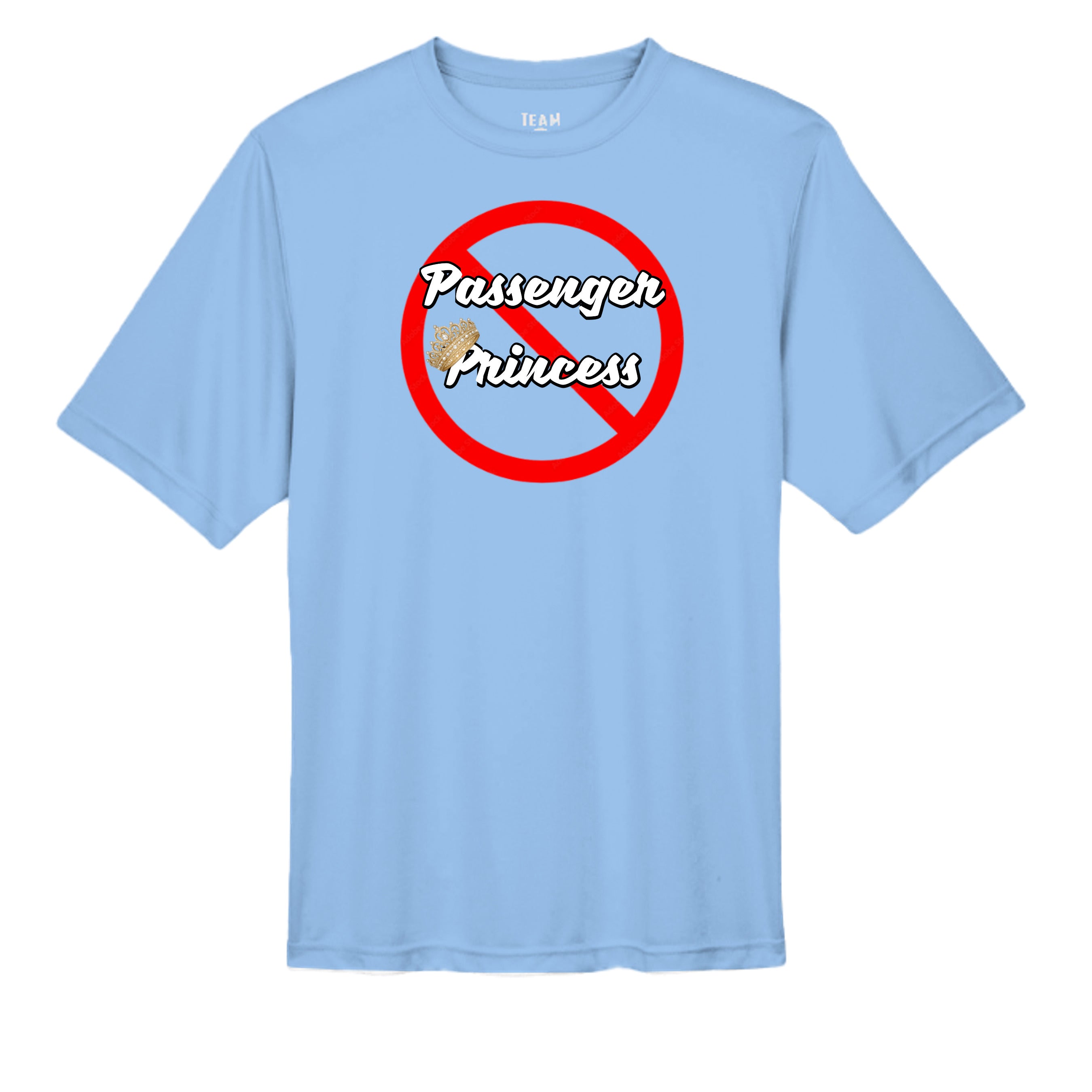 “Not a Passenger Princess” Performance Moisture Wicking Tee SPORT LIGHT BLUE wicking tee