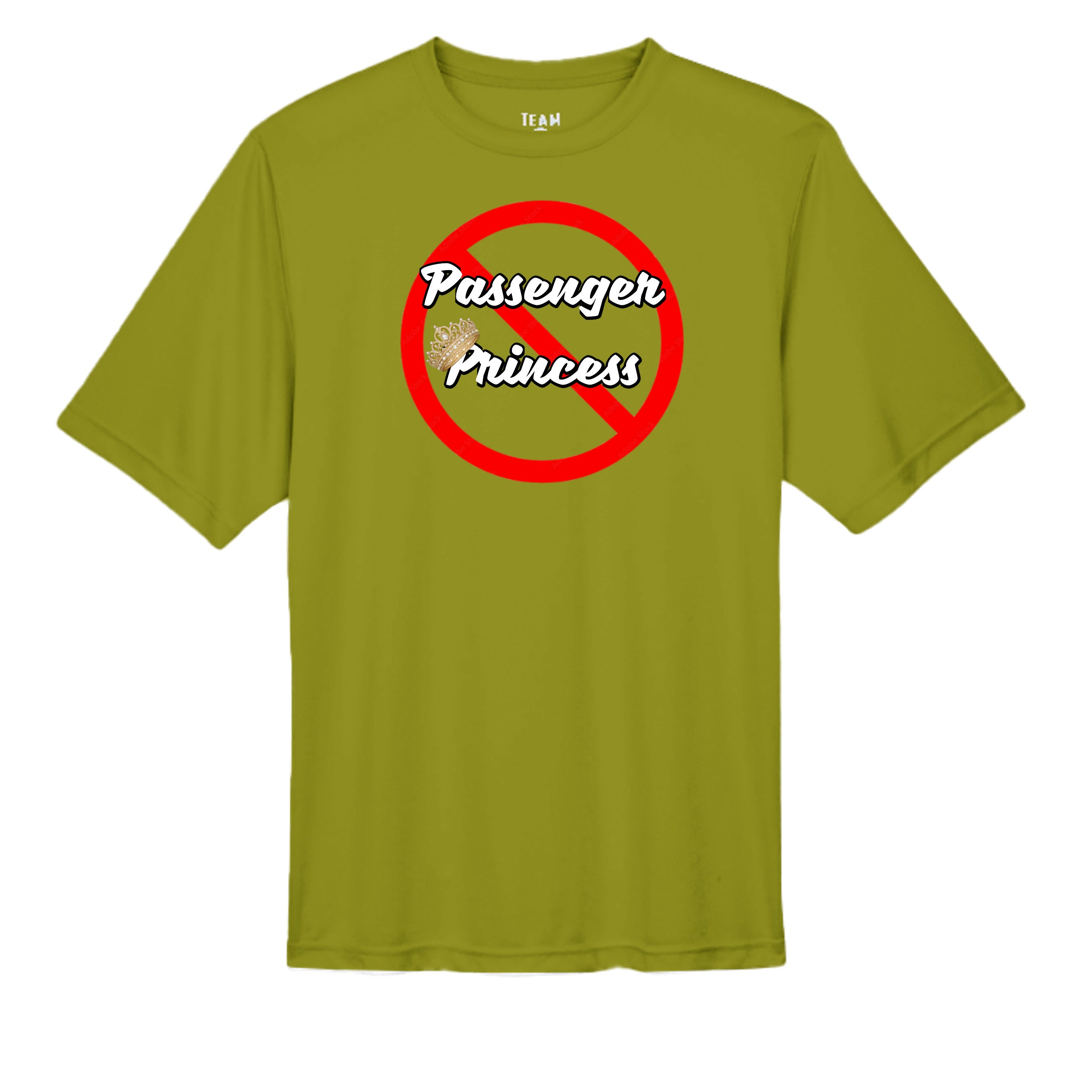 “Not a Passenger Princess” Performance Moisture Wicking Tee Olive wicking tee