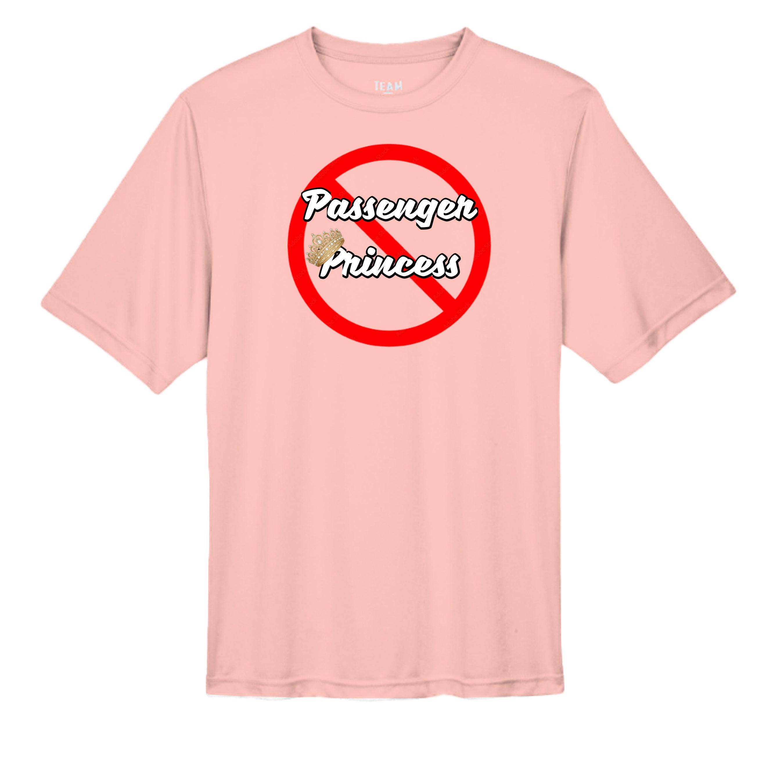 “Not a Passenger Princess” Performance Moisture Wicking Tee Melon wicking tee