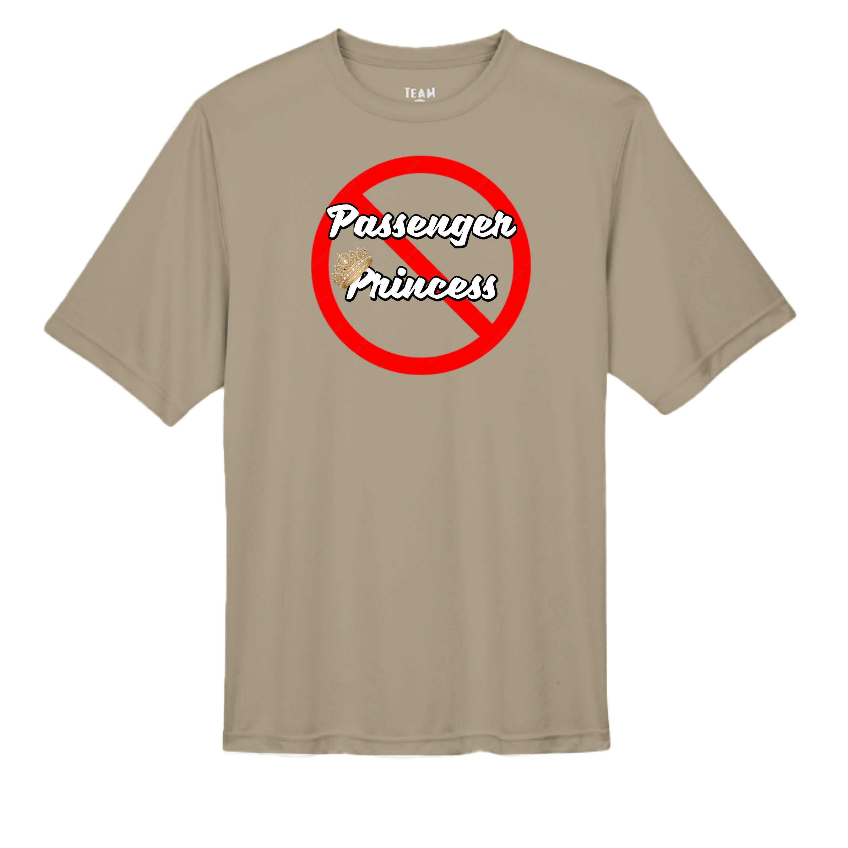 “Not a Passenger Princess” Performance Moisture Wicking Tee DESERT KHAKI wicking tee